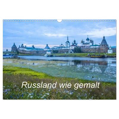 Russland wie gemalt (Wandkalender 2027 DIN A3 quer), CALVENDO Monatskalender