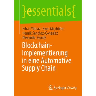 Blockchain-Implementierung in eine Automotive Supply Chain, Taschenbuch von Erhan Yilmaz,Sven Meyhöfer,Henrik Sanchez-Gonzalez,Alexander Goudz,