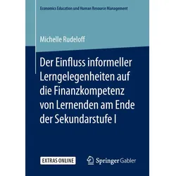 Der Einfluss informeller Lerngelegenheiten auf die Finanzkompetenz von Lernenden am Ende der Seku..., Fachbücher von Michelle Rudeloff