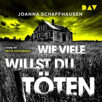 Wie viele willst du töten - Joanna Schaffhausen, Audio, 9783742413727