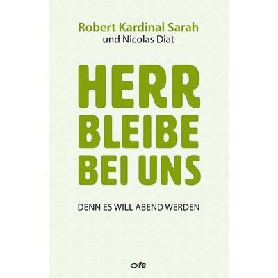 Herr bleibe bei uns, Gebundene Ausgabe von Robert Sarah,Nicolas Diat, Fe-medienvlg, 978-3-86357-242-6