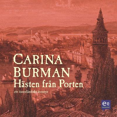 Hästen från Porten : Ett österländskt äventyr - Carina Burman, Audio, 9789185825523
