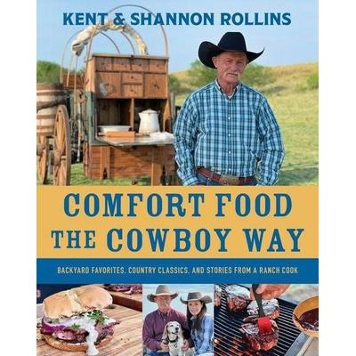 Comfort Food the Cowboy Way, Gebundene Ausgabe von Kent Rollins,Shannon Rollins, Harper Collins (US), 978-0-358-71279-4