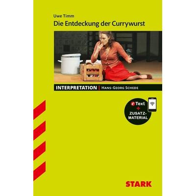 STARK Uwe Timm: Die Entdeckung der Currywurst - Deutsch - Interpretationen, Set von Hans-Georg Schede, Stark Verlag GmbH, 978-3-8490-3249-4