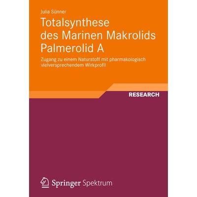Totalsynthese des Marinen Makrolids Palmerolid A, Taschenbuch von Julia Sünner, Springer Fachmedien Wiesbaden GmbH, 978-3-8348-2542-1
