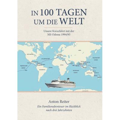 In 100 Tagen um die Welt, Taschenbuch von Anton Reiter, Buchschmiede, 978-3-99192-651-1