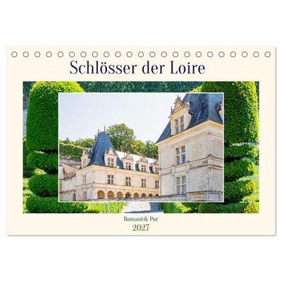 Schlösser der Loire - Romantik Pur (Tischkalender 2027 DIN A5 quer), CALVENDO Monatskalender