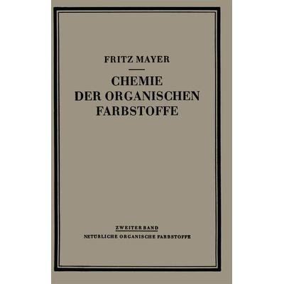 Chemie der Organischen Farbstoffe, Taschenbuch von Fritz Mayer, Springer Berlin, 978-3-662-01767-8