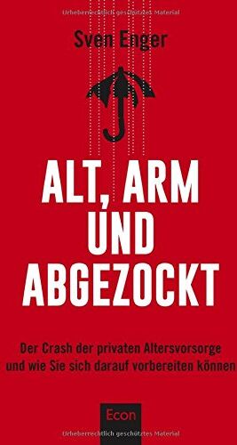 Sven Enger - Alt, arm und abgezockt: Der Crash der privaten Altersvorsorge und wie Sie sich darauf vorbereiten können - Preis vom 12.10.2026 11:37:12 h