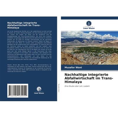 Nachhaltige integrierte Abfallwirtschaft im Trans-Himalaya, Taschenbuch von Muzafar Wani, Verlag Unser Wissen, 978-620-4-16005-4