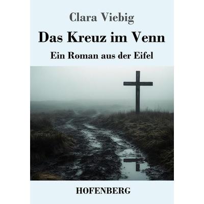 Das Kreuz im Venn, Taschenbuch von Clara Viebig, Henricus - Edition Deutsche Klassik, 978-3-7437-4927-6
