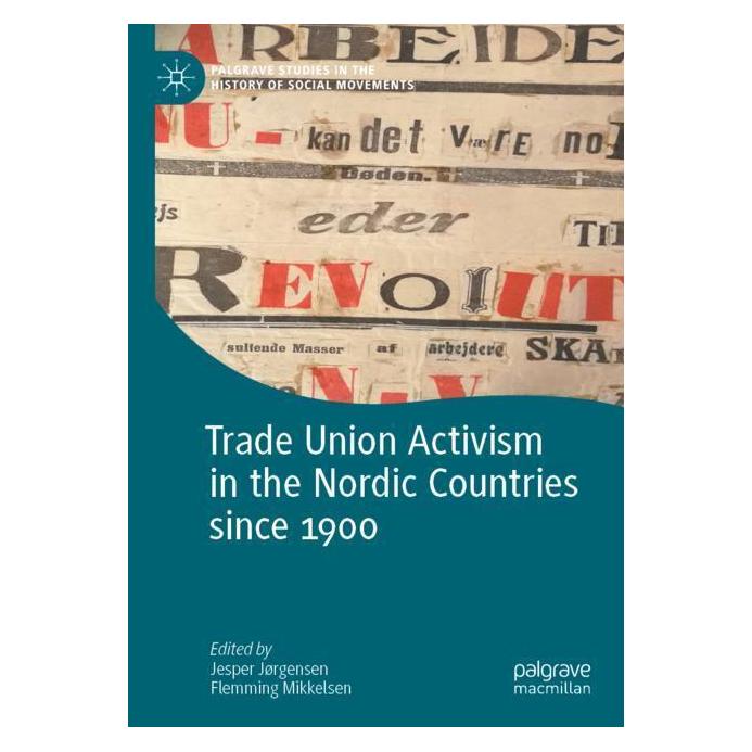 Springer Trade Union Activism in the Nordic Countries since 1900 (Englisch, Softcover, Flemming Mikkelsen, Jesper Jørgensen) (57006744)