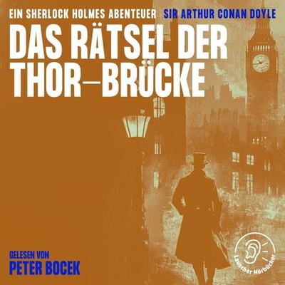 Das Rätsel der Thor-Brücke - Arthur Conan Doyle, Audio, 9783991762201