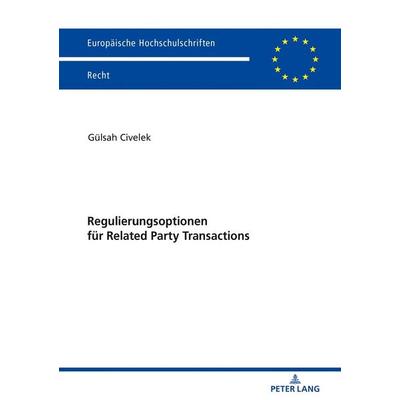 Regulierungsoptionen für Related Party Transactions, Taschenbuch von Gülsah Civelek, Peter Lang GmbH, Internationaler Verlag der Wissenschaften,