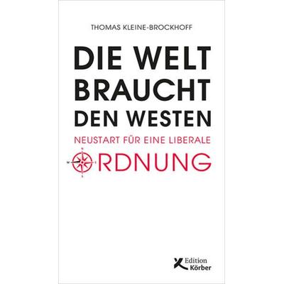 Die Welt braucht den Westen, Gebundene Ausgabe von Thomas Kleine-Brockhoff, Edition Werkstatt
