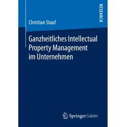 Ganzheitliches Intellectual Property Management im Unternehmen, Fachbücher von Christian Stauf