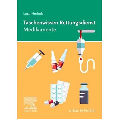 Taschenwissen Rettungsdienst Medikamente, Gebundene Ausgabe von Luca Herholz, Urban & Fischer in Elsevier, 978-3-437-48204-5