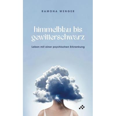Himmelblau bis gewitterschwarz, Gebundene Ausgabe von Ramona Wenger, Mosaicstones GmbH | Verlag & Buchhandel, 978-3-03965-083-5