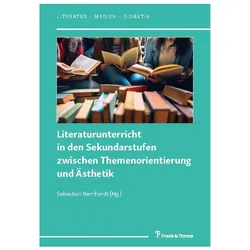 Literaturunterricht in den Sekundarstufen zwischen Themenorientierung und Ästhetik, Schulbücher von Sebastian Bernhardt