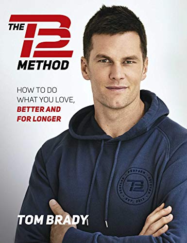 Tom Brady - The TB12 Method: How to Do What You Love, Better and for Longer - Preis vom 09.10.2026 07:28:09 h