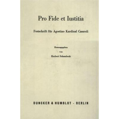 Pro Fide et Iustitia., Gebundene Ausgabe von Herbert Schambeck, Duncker & Humblot, 978-3-428-05678-1