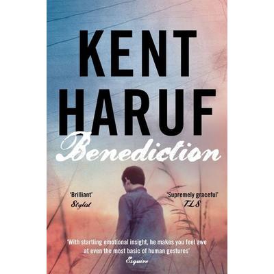 Benediction, Taschenbuch von Kent Haruf, Pan MacMillan, 978-1-4472-2753-3