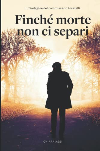 Chiara Assi - Finché morte non ci separi: indagine a Milano per il Commissario Locatelli (Il Commissario e la Dottoressa, Band 1) - Preis vom 10.10.2026 11:48:34 h