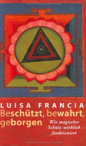 Luisa Francia - Beschützt, bewahrt, geborgen: Wie magischer Schutz wirklich funktioniert - Preis vom 11.10.2026 15:43:13 h