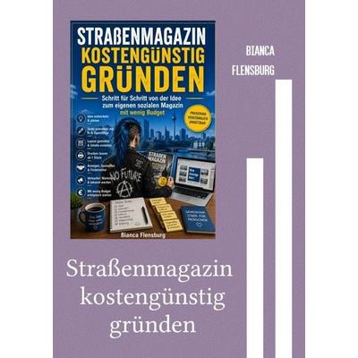 Straßenmagazin kostengünstig gründen, Taschenbuch von Bianca Flensburg, Epubli, 978-3-565-66183-1