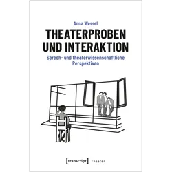Theaterproben und Interaktion, Fachbücher von Anna Wessel