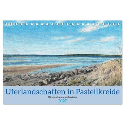 Uferlandschaften in Pastellkreide (Tischkalender 2027 DIN A5 quer), CALVENDO Monatskalender