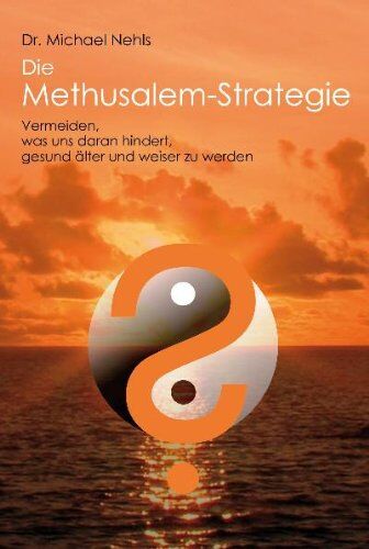 Michael Nehls - Die Methusalem-Strategie: Vermeiden, was uns daran hindert, gesund älter und weiser zu werden - Preis vom 09.10.2026 07:28:09 h