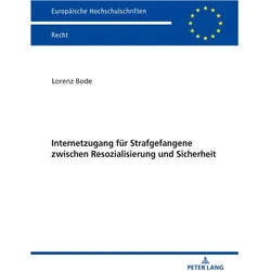 Internetzugang für Strafgefangene zwischen Resozialisierung und Sicherheit, Fachbücher von Lorenz Bode
