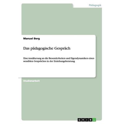 Das pädagogische Gespräch, Taschenbuch von Manuel Berg, GRIN, 978-3-640-96332-4