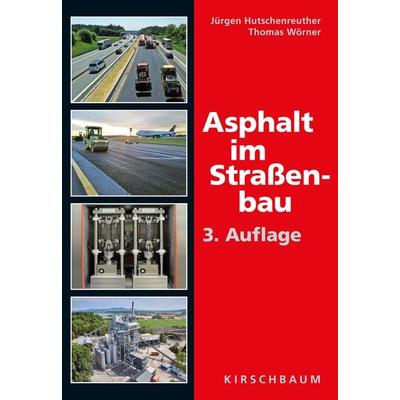 Asphalt im Straßenbau, Paperback von Jürgen Hutschenreuther,Thomas Wörner, Kirschbaum, 978-3-7812-1950-2