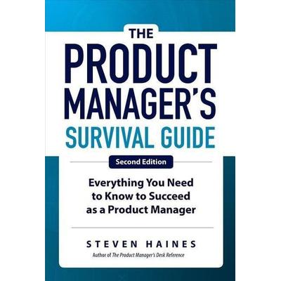 The Product Manager's Survival Guide, Second Edition: Everything You Need to Know to Succeed as a Product Manager, Gebundene Ausgabe von Steven