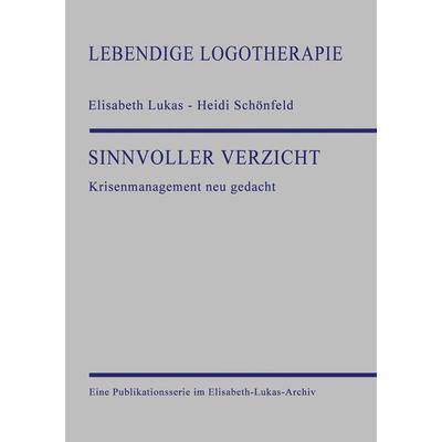 Sinnvoller Verzicht, Taschenbuch von Elisabeth Lukas,Heidi Schönfeld, Tredition, 978-3-384-33473-2
