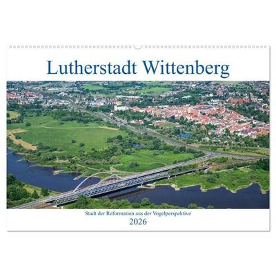 Lutherstadt Wittenberg - Stadt der Reformation aus der Vogelperspektive (Wandkalender 2026 DIN A2 quer), CALVENDO Monatskalender