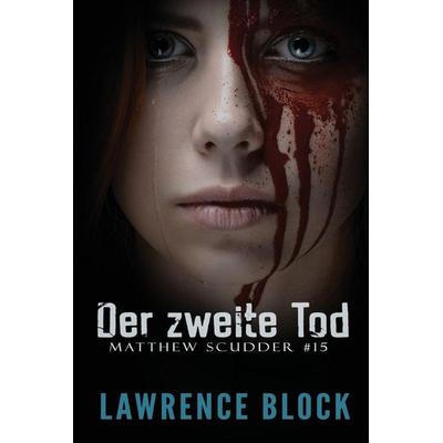 Der zweite Tod, Taschenbuch von Lawrence Block, Lawrence Block, an imprint of Telemachus Press, LL, 978-1-951939-59-5