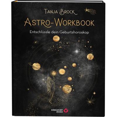 Astro-Workbook: Entschlüssle dein Geburtshoroskop - Lerne Schritt für Schritt dein Birth Chart lesen und deuten, Gebundene Ausgabe von Tanja Brock,
