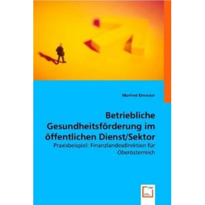 Elmecker, M: Betriebliche Gesundheitsförderung im öffentlich, Taschenbuch von Manfred Elmecker, VDM, 978-3-8364-8712-2
