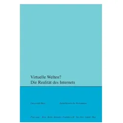 Virtuelle Welten? Die Realität des Internets, Fachbücher von Sara Margarita Zwahlen, Thomas Myrach
