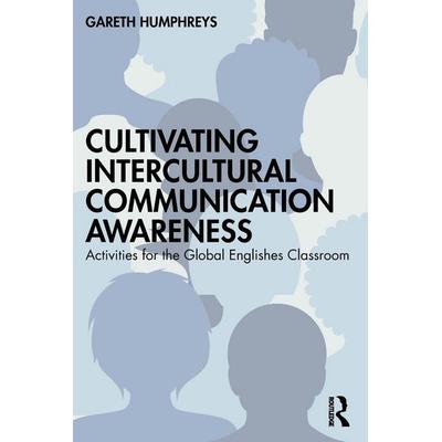 Cultivating Intercultural Communication Awareness, Taschenbuch von Gareth Humphreys, Taylor & Francis, 978-1-03-286598-0