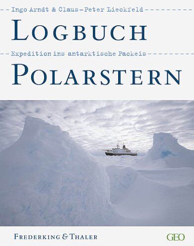 Ingo Arndt - Logbuch Polarstern: Expedition ins antarktische Packeis - Preis vom 17.10.2026 19:25:27 h