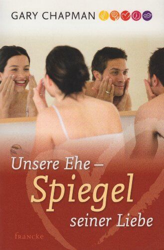 Gary Chapman - Unsere Ehe - Spiegel Seiner Liebe - Preis vom 09.10.2026 07:28:09 h
