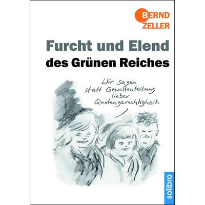 Furcht und Elend des Grünen Reiches, Gebundene Ausgabe von Bernd Zeller, Solibro Verlag, 978-3-96079-096-9