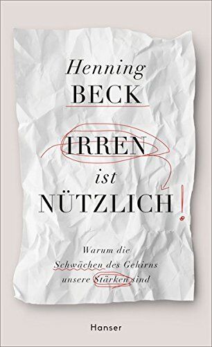 Henning Beck - Irren ist nützlich: Warum die Schwächen des Gehirns unsere Stärken sind - Preis vom 12.10.2026 11:37:12 h