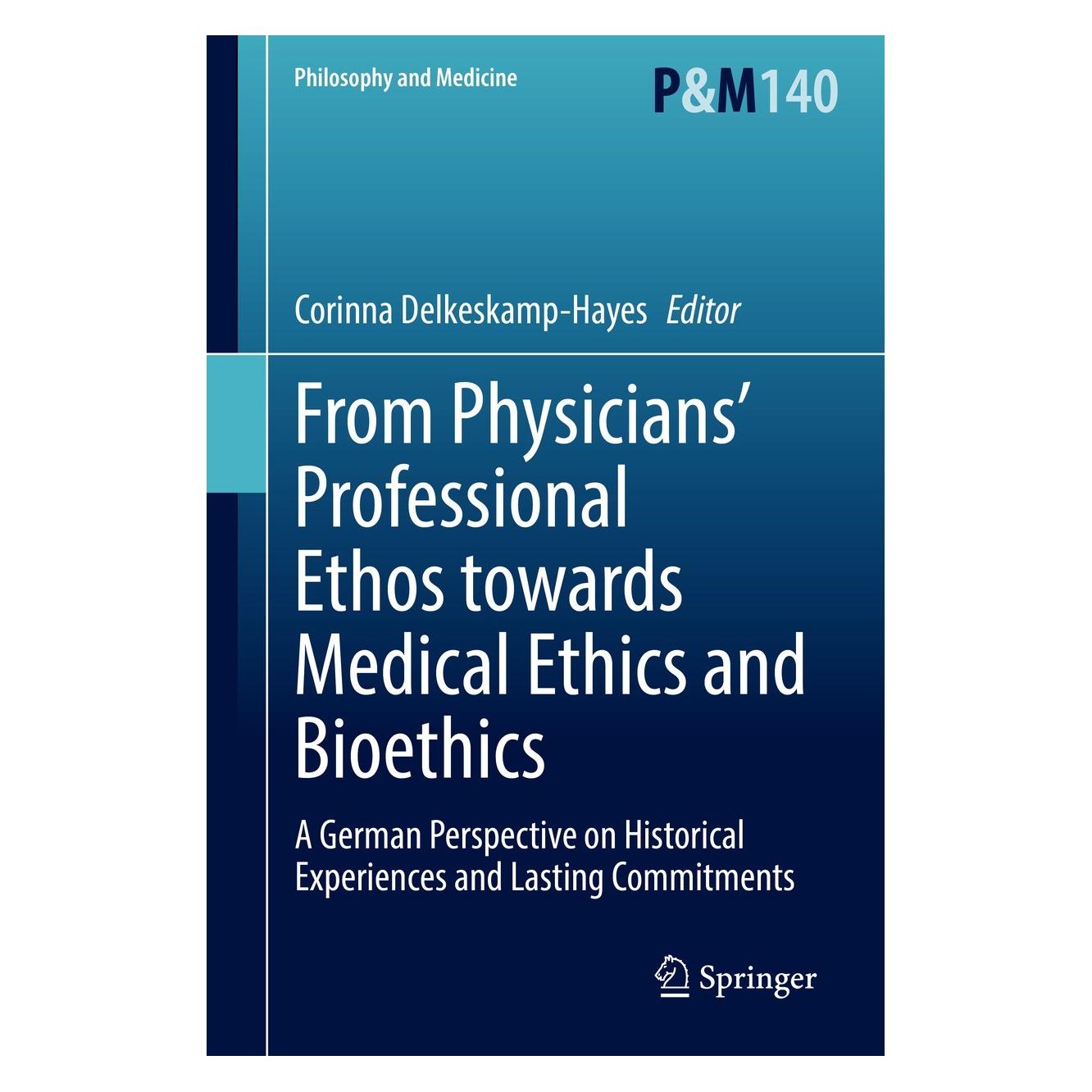 Springer From Physicians' Professional Ethos towards Medical Ethics and Bioethics (Englisch, Hardcover, Corinna Delkeskamp-Hayes) (9783030780357)