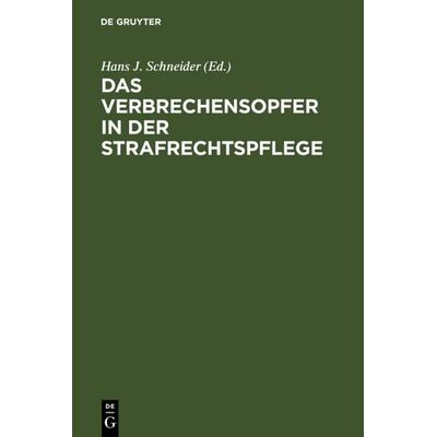 Das Verbrechensopfer in der Strafrechtspflege, Gebundene Ausgabe von , De Gruyter, 978-3-11-007509-0