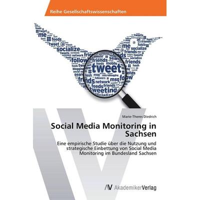 Social Media Monitoring in Sachsen, Taschenbuch von Marie-Theres Diedrich, AV Akademikerverlag, 978-3-639-47235-6